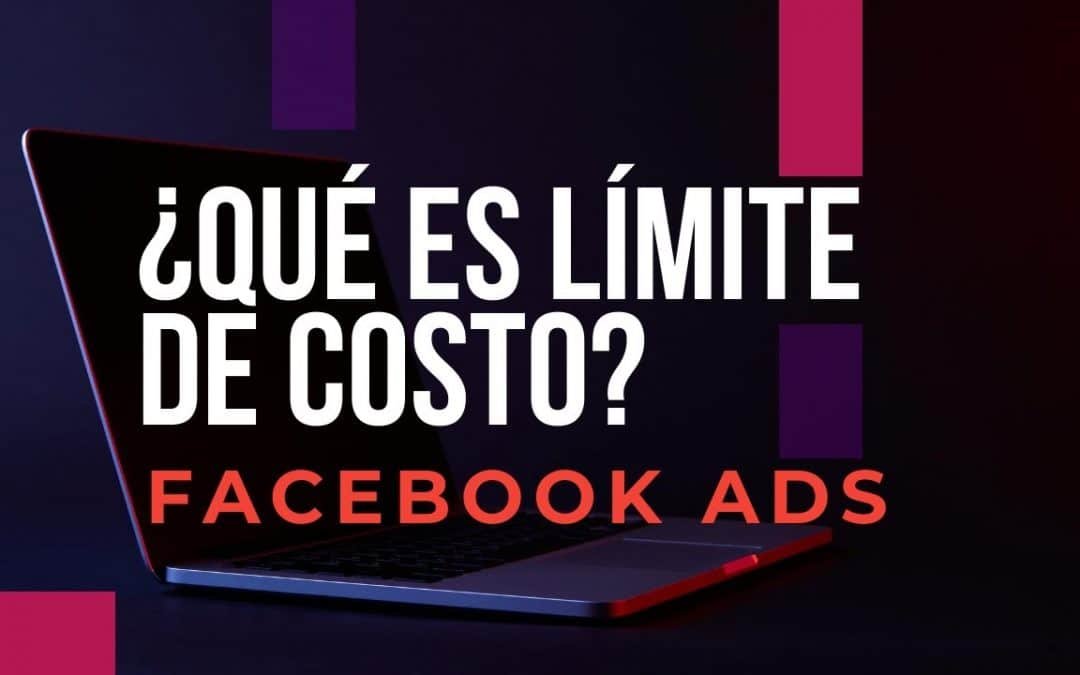 ¿Qué es límite de costo en Facebook?